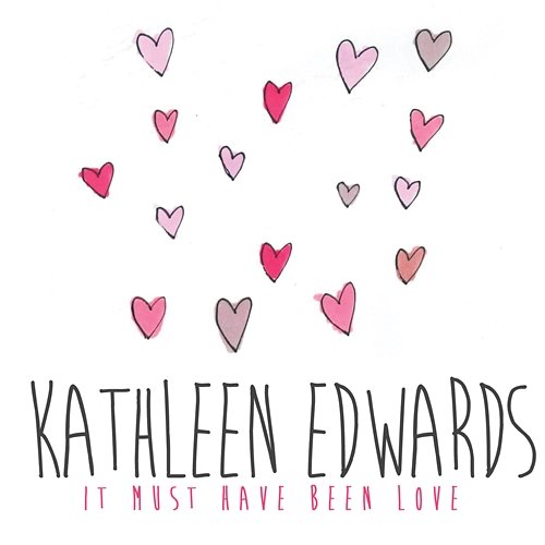It Must Have Been Love Kathleen Edwards