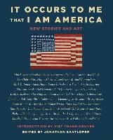 It Occurs to Me That I Am America: New Stories and Art Russo Richard, Oates Joyce Carol, Gaiman Neil