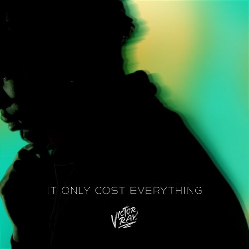 It Only Cost Everything Victor Ray