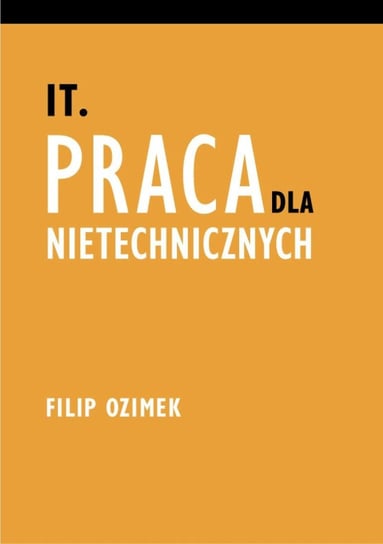 IT. Praca dla nietechnicznych - ebook epub Filip Ozimek