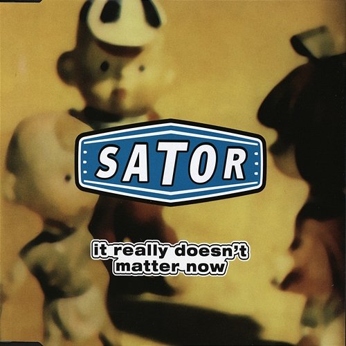 It Really Doesn't Matter Now Sator
