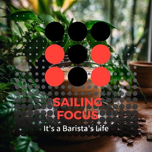 It's a Barista's Life Sailing Focus