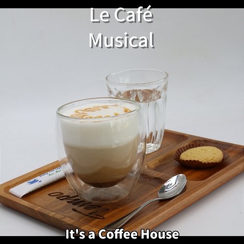 It's a Coffee House Le Café Musical