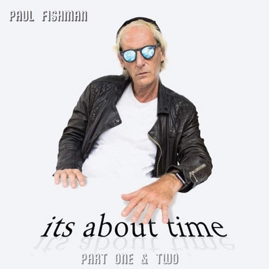 It's About Time: Part 1 & 2 Paul Fishman