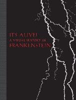 It's Alive!: A Visual History of Frankenstein Denlinger Elizabeth Campbell