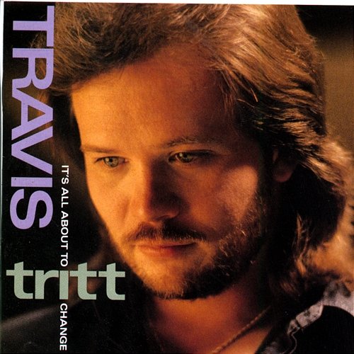 It's All About to Change Travis Tritt