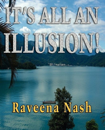 It's All An Illusion! Nash Raveena