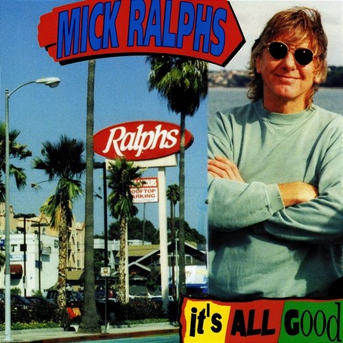 It's All Good Mick Ralphs