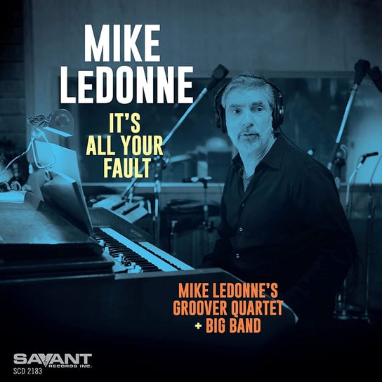 It's All Your Fault Mike LeDonne's Groover Quartet, Mike LeDonne's Big Band