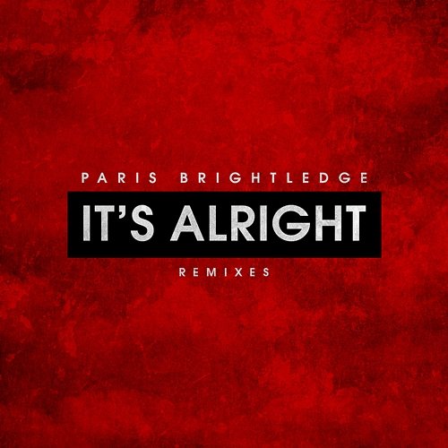 It's Alright (Remixes) Paris Brightledge