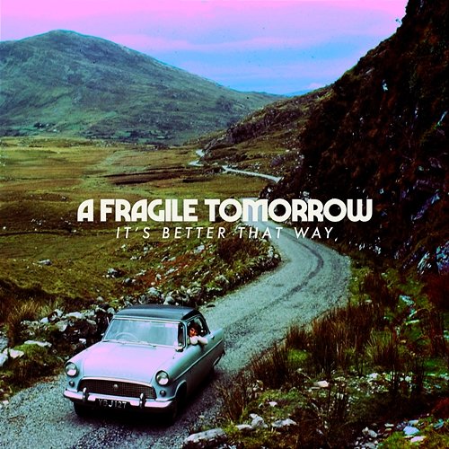 It's Better That Way A Fragile Tomorrow