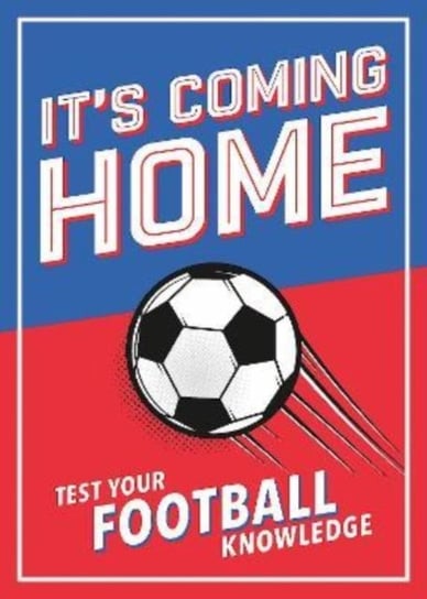 It's Coming Home: The Ultimate Book for Any Football Fan - Puzzles, Stats, Trivia and Quizzes to Test Your Football Knowledge Dan Bridges