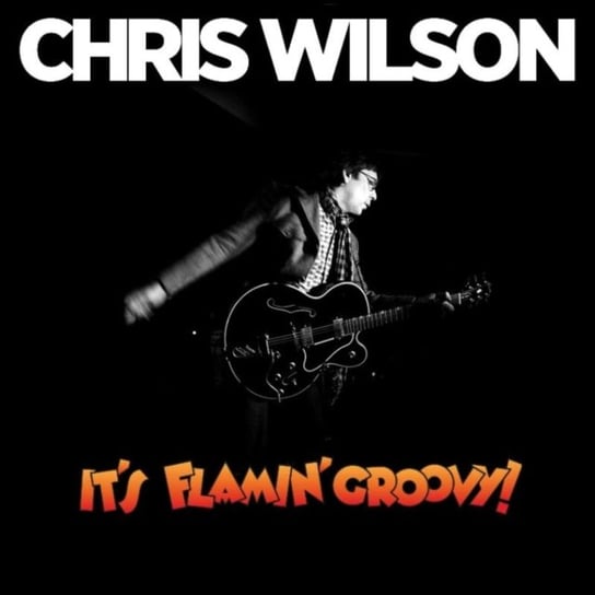 It's Flamin' Groovy! Wilson Chris