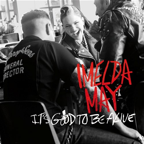 It's Good To Be Alive Imelda May