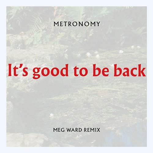 It's good to be back Metronomy