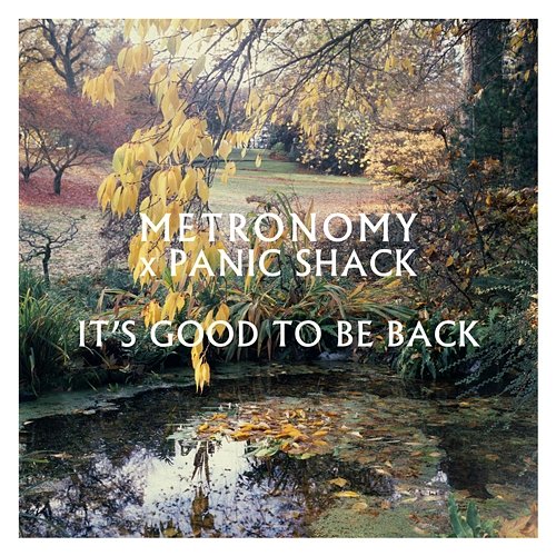 It's good to be back Metronomy, Panic Shack