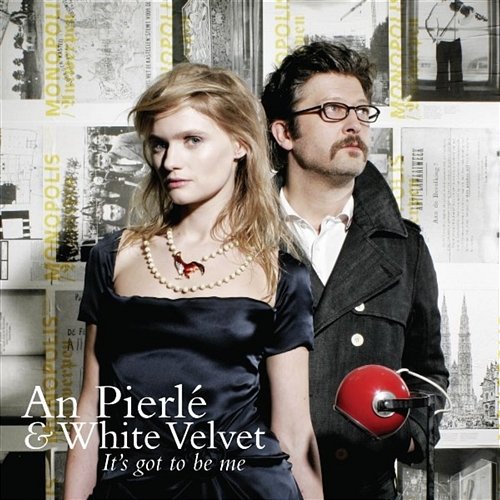 It's Got To Be Me An Pierlé & White Velvet