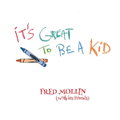 It's Great To Be A Kid Fred Mollin