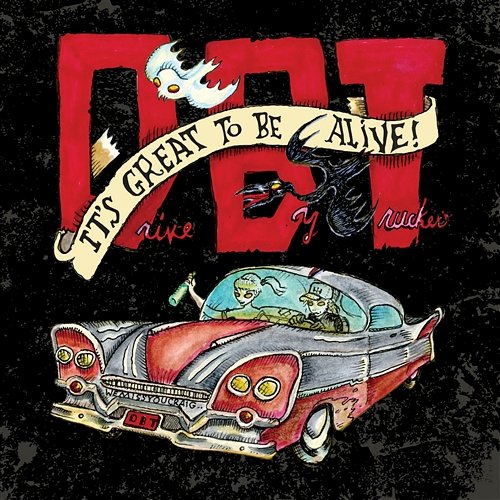 It's Great to Be Alive! Drive-By Truckers