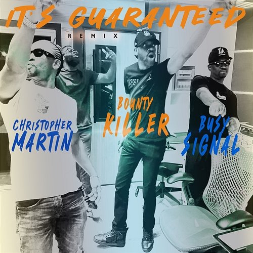 It's Guaranteed Christopher Martin feat. Bounty Killer, Busy Signal