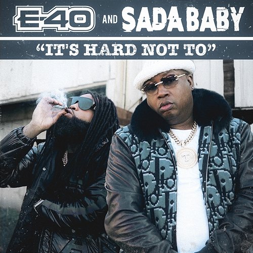 It's Hard Not To E-40 feat. Sada Baby