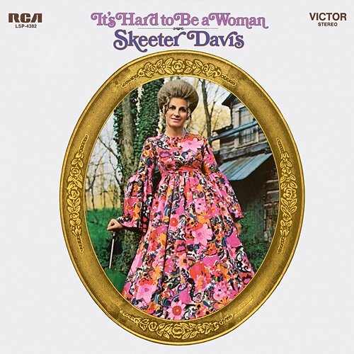 It's Hard to be a Woman Skeeter Davis