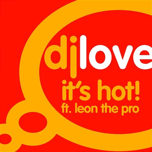 It's Hot! DJ Love feat. Leon The Pro