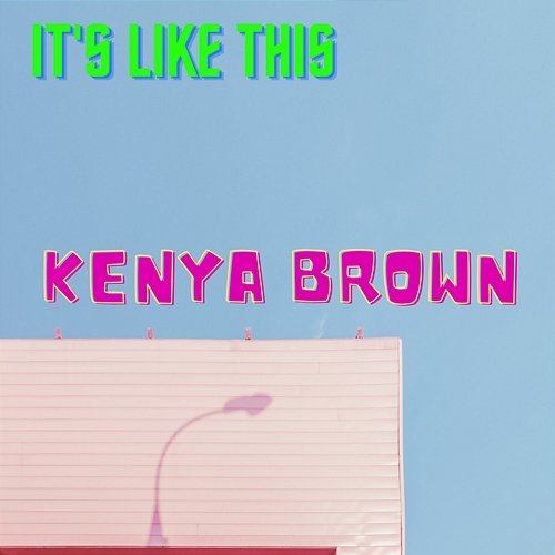 It's Like This Kenya Brown