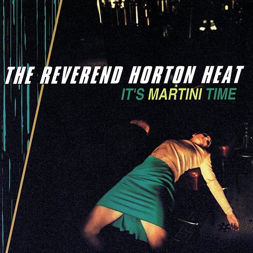 It's Martini Time The Reverend Horton Heat