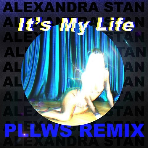 It's My Life Alexandra Stan feat. Pllws