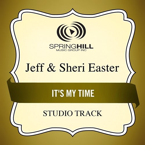 It's My Time Jeff & Sheri Easter