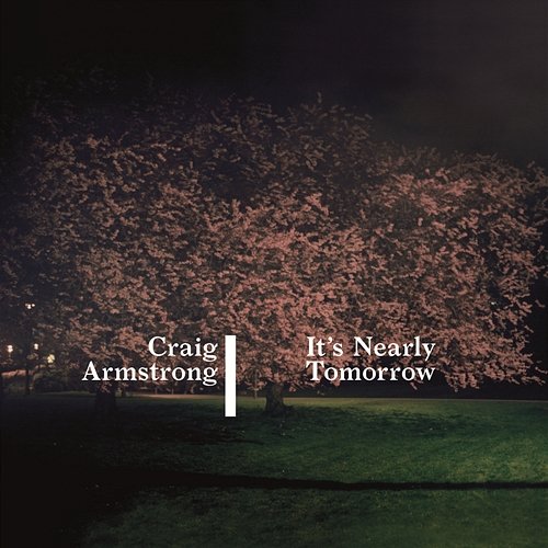 It's Nearly Tomorrow Craig Armstrong