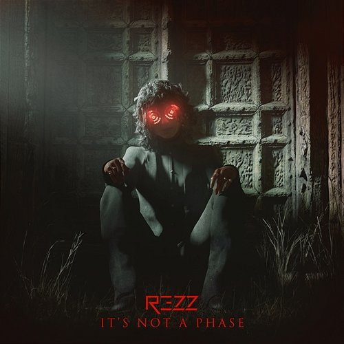 IT'S NOT A PHASE REZZ