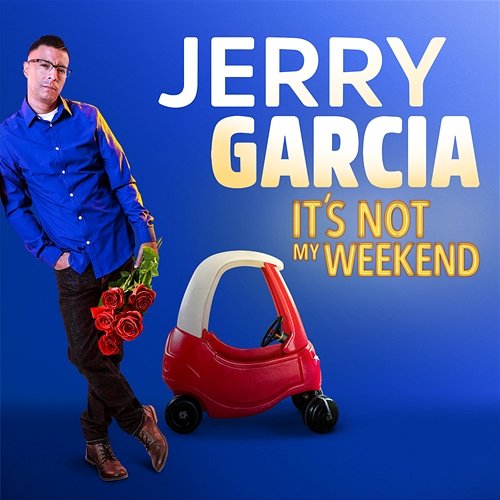 It's Not My Weekend Jerry Garcia