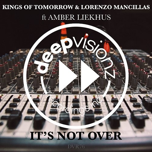 It’s Not Over Kings of Tomorrow & Lorenzo Mancillas feat. Amber Liekhus