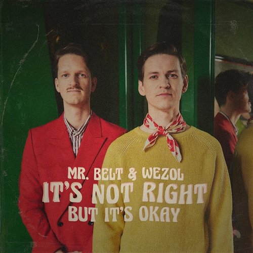 It's Not Right But It's Okay Mr. Belt & Wezol