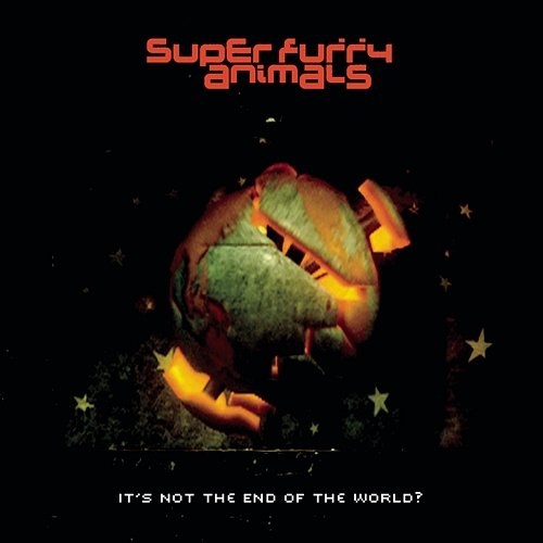 It's Not the End of the World? Super Furry Animals