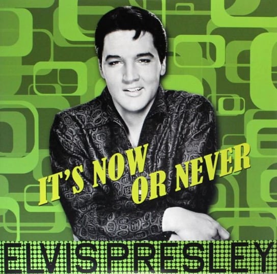 It's Now Or Never Presley Elvis