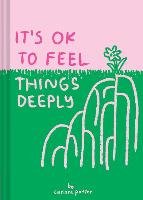 It's OK to Feel Things Deeply Potter Carissa