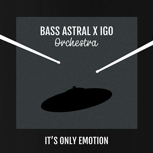 It's Only Emotion (Orchestra Live) Bass Astral x Igo