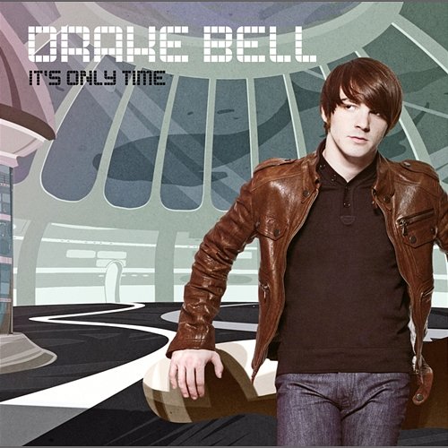 It's Only Time Drake Bell