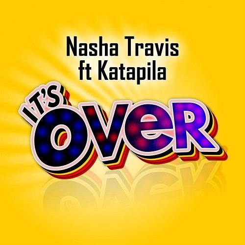 It's Over Nasha Travis feat. Katapila