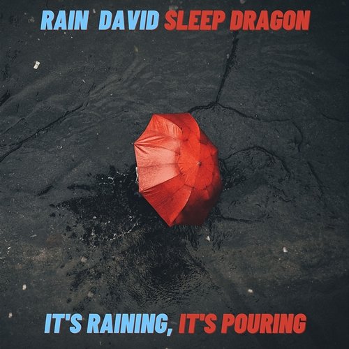 It's Raining, It's Pouring Rain David Sleep Dragon