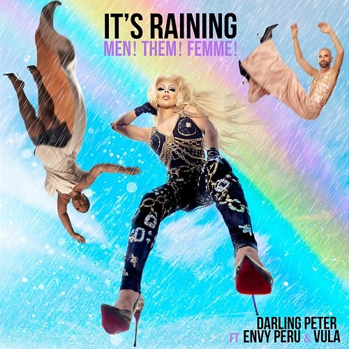 It's Raining Men! Them! Femme! Darling Peter, Envy Peru, Vula