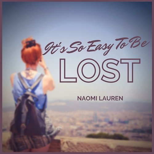 It's So Easy To Be Lost Naomi Lauren