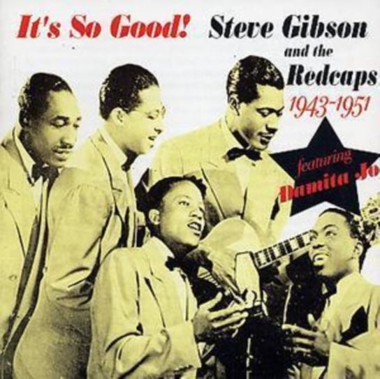 It's So Good! 1943 - 1951 Steve Gibson and The Redcaps