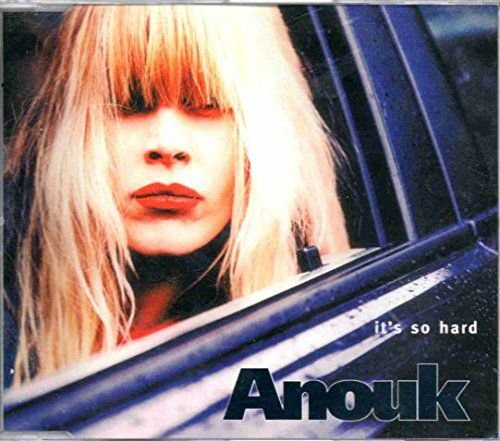 It S So Hard Anouk