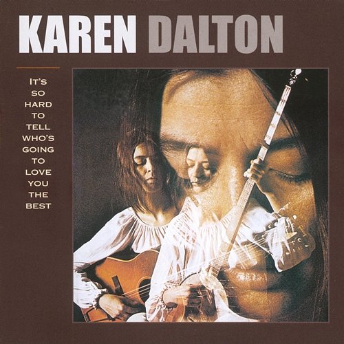 It's So Hard To Tell Who's Going To Love You The Best Karen Dalton