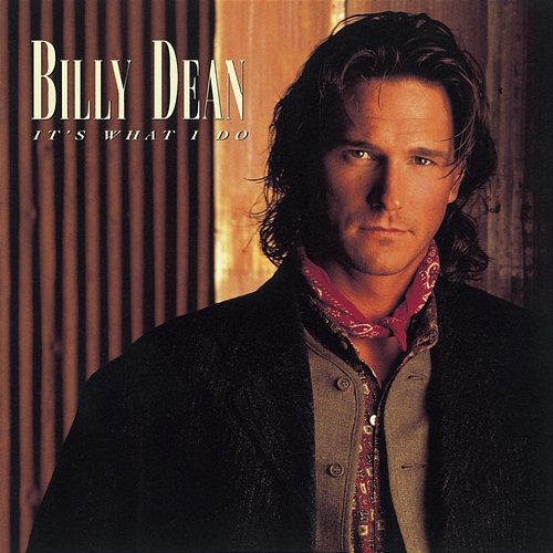 It's What I Do Billy Dean