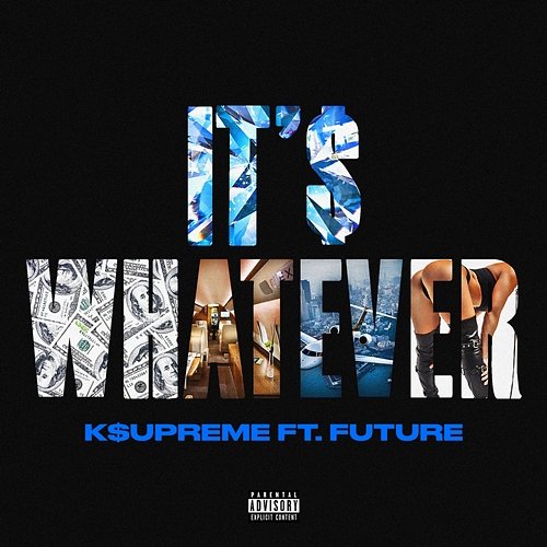 It's Whatever K$upreme feat. Future